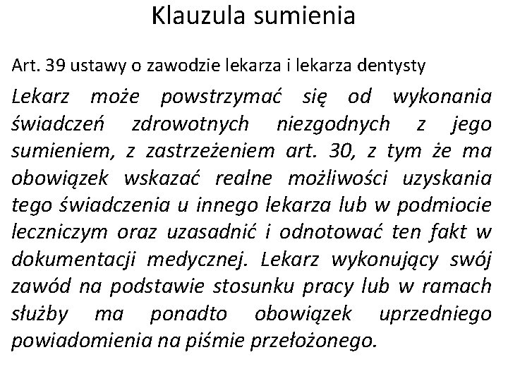 Klauzula sumienia Art. 39 ustawy o zawodzie lekarza i lekarza dentysty Lekarz może powstrzymać