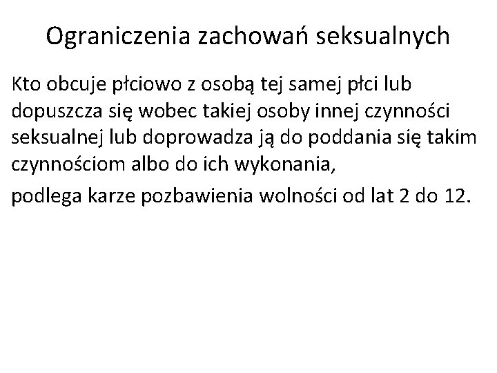 Ograniczenia zachowań seksualnych Kto obcuje płciowo z osobą tej samej płci lub dopuszcza się