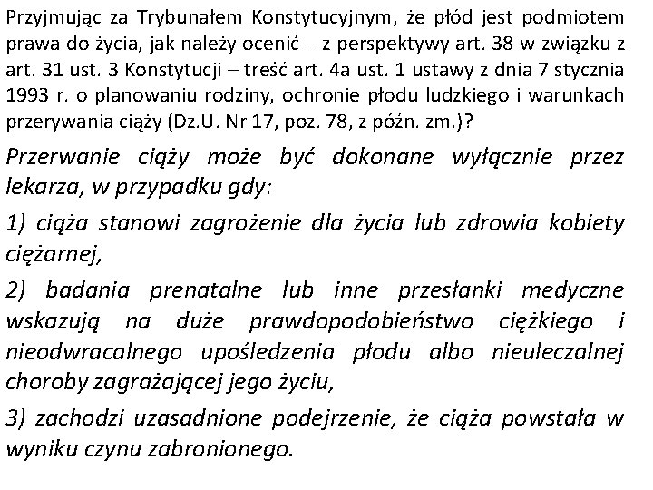 Przyjmując za Trybunałem Konstytucyjnym, że płód jest podmiotem prawa do życia, jak należy ocenić