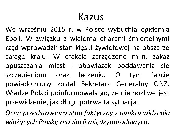 Kazus We wrześniu 2015 r. w Polsce wybuchła epidemia Eboli. W związku z wieloma