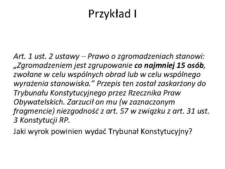 Przykład I Art. 1 ust. 2 ustawy – Prawo o zgromadzeniach stanowi: „Zgromadzeniem jest