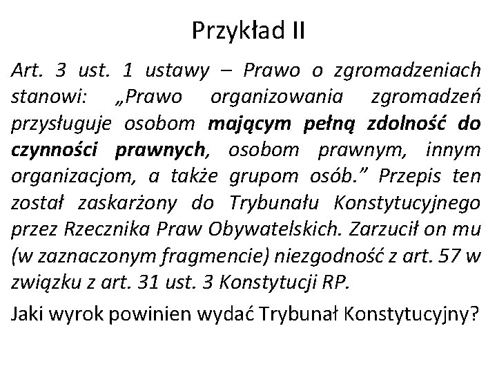 Przykład II Art. 3 ust. 1 ustawy – Prawo o zgromadzeniach stanowi: „Prawo organizowania