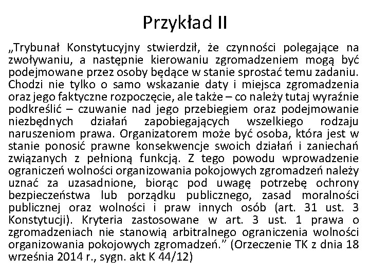 Przykład II „Trybunał Konstytucyjny stwierdził, że czynności polegające na zwoływaniu, a następnie kierowaniu zgromadzeniem