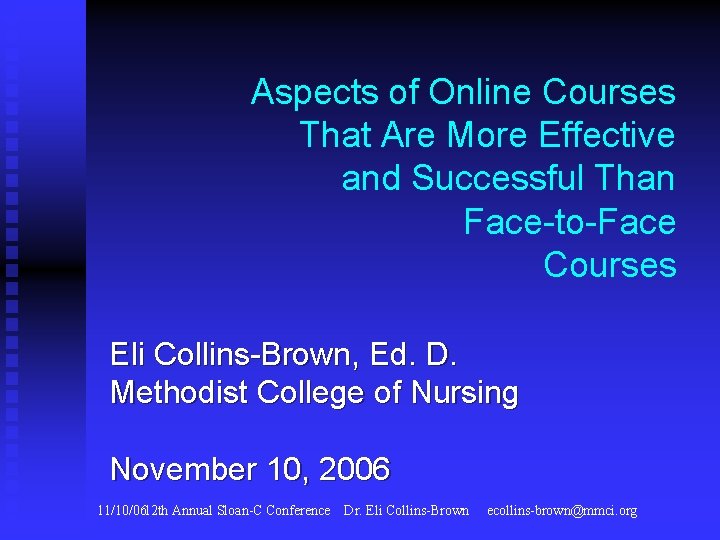 Aspects of Online Courses That Are More Effective and Successful Than Face-to-Face Courses Eli Aspects of Online Courses That Are More Effective and Successful Than Face-to-Face Courses Eli