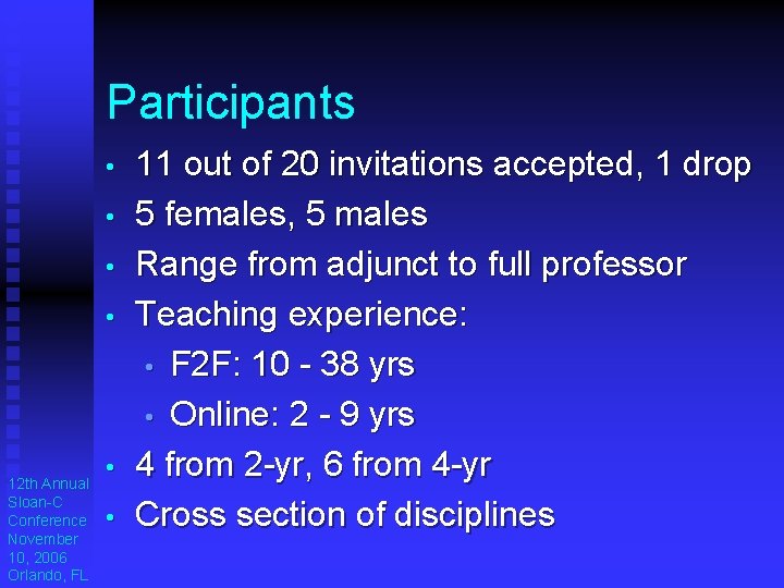 Participants • • 12 th Annual Sloan-C Conference November 10, 2006 Orlando, FL • Participants • • 12 th Annual Sloan-C Conference November 10, 2006 Orlando, FL •