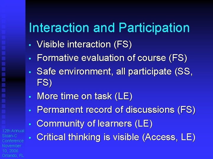 Interaction and Participation • • • 12 th Annual Sloan-C Conference November 10, 2006 Interaction and Participation • • • 12 th Annual Sloan-C Conference November 10, 2006