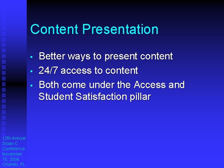 Content Presentation • • • 12 th Annual Sloan-C Conference November 10, 2006 Orlando, Content Presentation • • • 12 th Annual Sloan-C Conference November 10, 2006 Orlando,