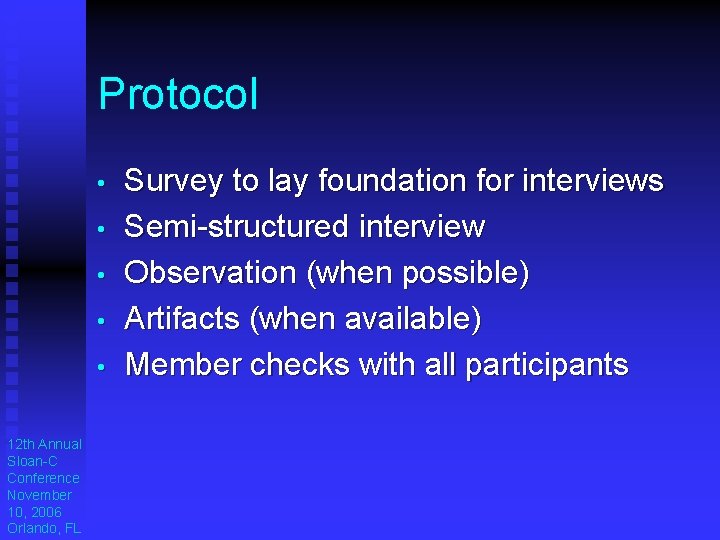 Protocol • • • 12 th Annual Sloan-C Conference November 10, 2006 Orlando, FL Protocol • • • 12 th Annual Sloan-C Conference November 10, 2006 Orlando, FL