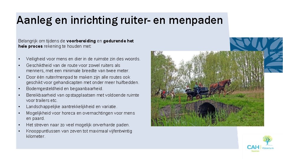 Aanleg en inrichting ruiter- en menpaden Belangrijk om tijdens de voorbereiding en gedurende het