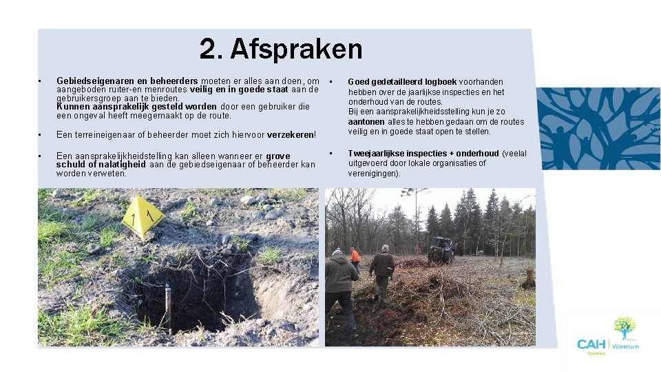 2. Afspraken • Gebiedseigenaren en beheerders moeten er alles aan doen, om aangeboden ruiter-en