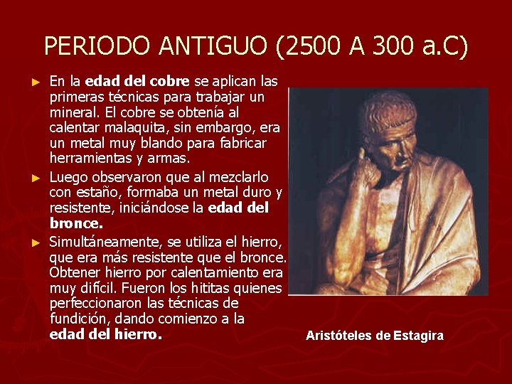PERIODO ANTIGUO (2500 A 300 a. C) En la edad del cobre se aplican PERIODO ANTIGUO (2500 A 300 a. C) En la edad del cobre se aplican