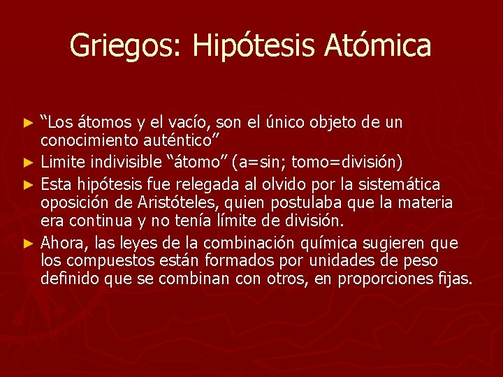 Griegos: Hipótesis Atómica “Los átomos y el vacío, son el único objeto de un Griegos: Hipótesis Atómica “Los átomos y el vacío, son el único objeto de un