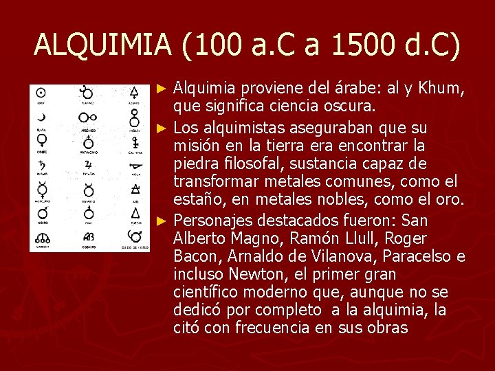 ALQUIMIA (100 a. C a 1500 d. C) Alquimia proviene del árabe: al y ALQUIMIA (100 a. C a 1500 d. C) Alquimia proviene del árabe: al y