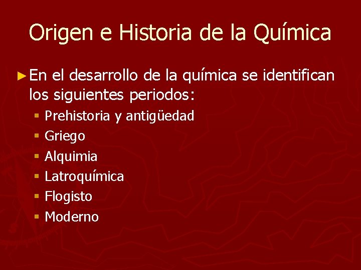 Origen e Historia de la Química ► En el desarrollo de la química se Origen e Historia de la Química ► En el desarrollo de la química se
