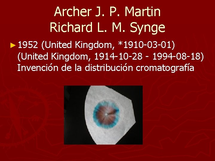 Archer J. P. Martin Richard L. M. Synge ► 1952 (United Kingdom, *1910 -03 Archer J. P. Martin Richard L. M. Synge ► 1952 (United Kingdom, *1910 -03
