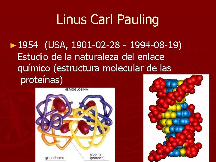 Linus Carl Pauling ► 1954 (USA, 1901 -02 -28 - 1994 -08 -19) Estudio Linus Carl Pauling ► 1954 (USA, 1901 -02 -28 - 1994 -08 -19) Estudio