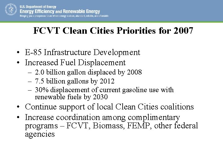 FCVT Clean Cities Priorities for 2007 • E-85 Infrastructure Development • Increased Fuel Displacement