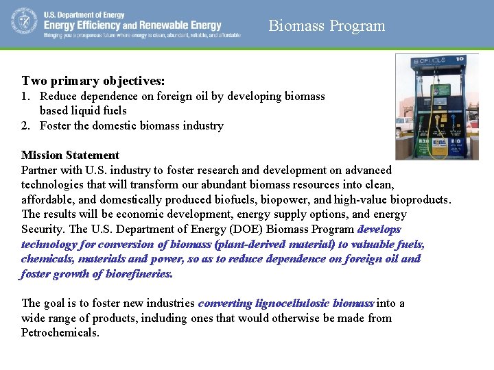 Biomass Program Two primary objectives: 1. Reduce dependence on foreign oil by developing biomass