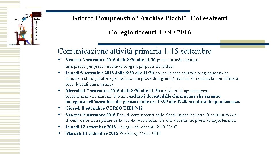 Istituto Comprensivo “Anchise Picchi”- Collesalvetti Collegio docenti 1 / 9 / 2016 Comunicazione attività