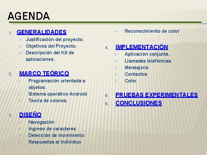 AGENDA 1. GENERALIDADES ü ü ü Justificación del proyecto. Objetivos del Proyecto. Descripción del