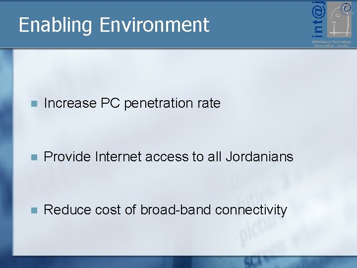 Enabling Environment n Increase PC penetration rate n Provide Internet access to all Jordanians