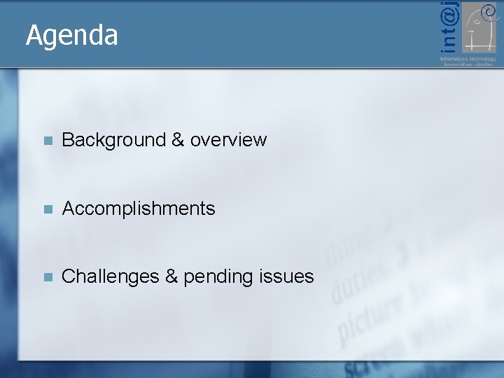 Agenda n Background & overview n Accomplishments n Challenges & pending issues 