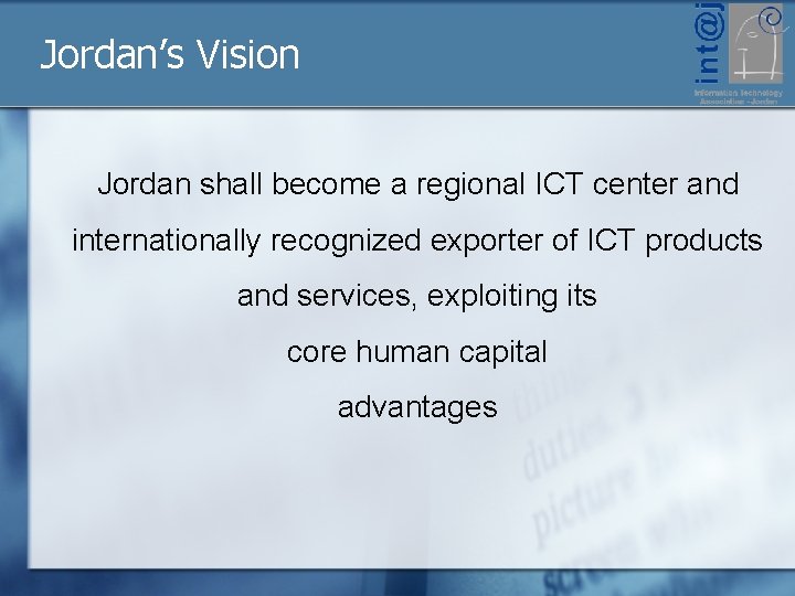 Jordan’s Vision Jordan shall become a regional ICT center and internationally recognized exporter of