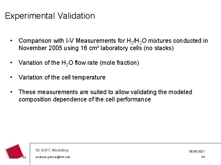 Experimental Validation • Comparison with I-V Measurements for H 2/H 2 O mixtures conducted