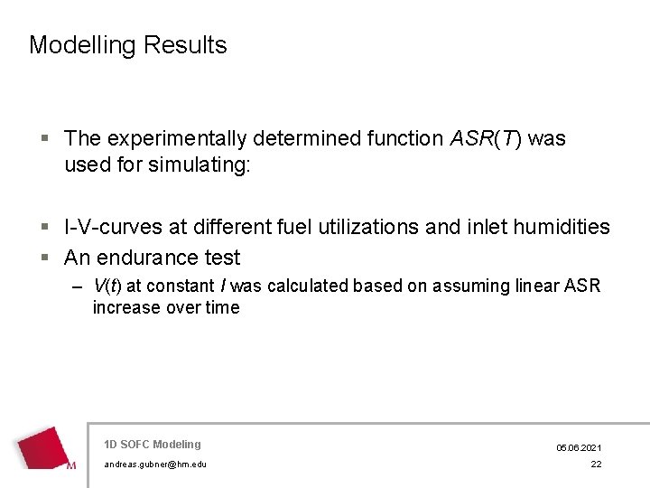 Modelling Results § The experimentally determined function ASR(T) was used for simulating: § I-V-curves