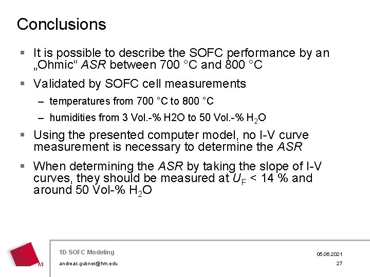 Conclusions § It is possible to describe the SOFC performance by an „Ohmic“ ASR