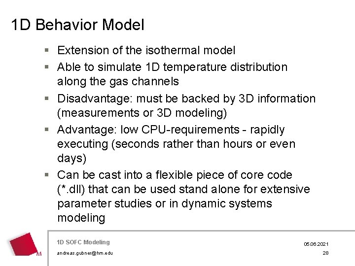 1 D Behavior Model § Extension of the isothermal model § Able to simulate