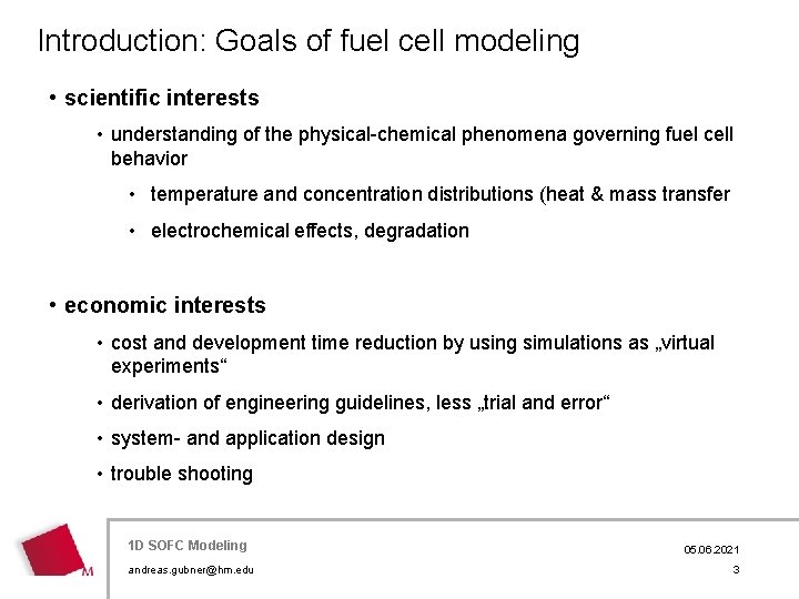 Introduction: Goals of fuel cell modeling • scientific interests • understanding of the physical-chemical
