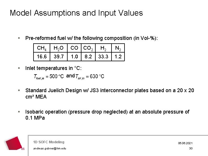 Model Assumptions and Input Values § Pre-reformed fuel w/ the following composition (in Vol-%):