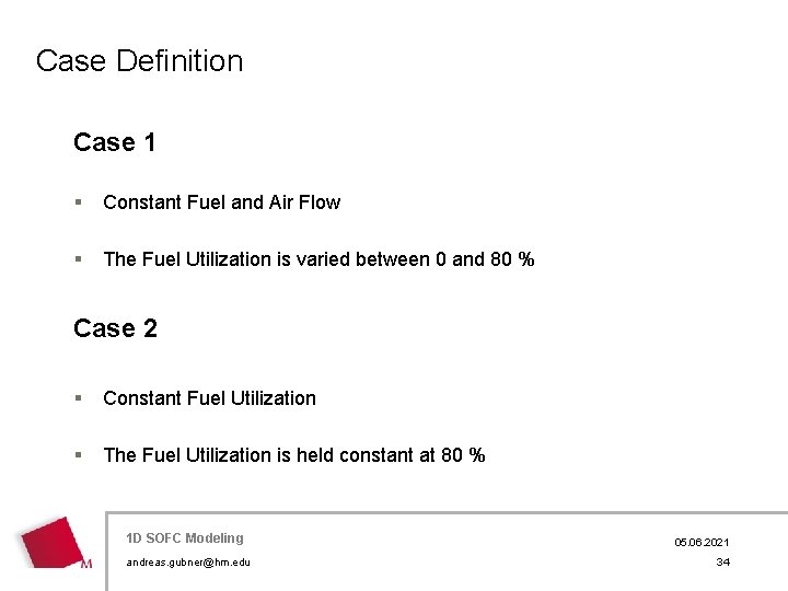 Case Definition Case 1 § Constant Fuel and Air Flow § The Fuel Utilization