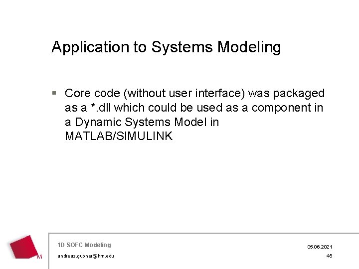 Application to Systems Modeling § Core code (without user interface) was packaged as a