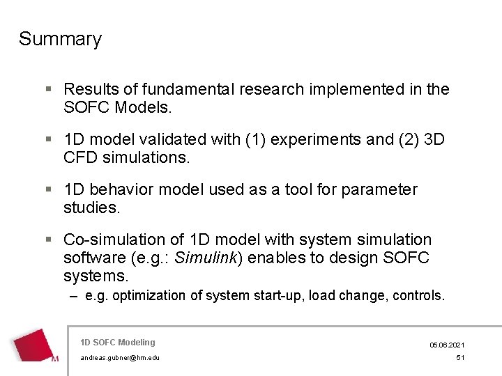 Summary § Results of fundamental research implemented in the SOFC Models. § 1 D