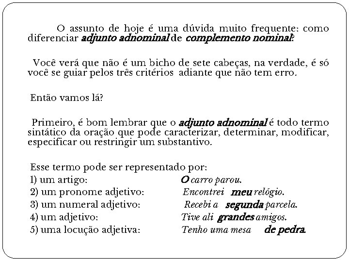 O assunto de hoje é uma dúvida muito frequente: como diferenciar adjunto adnominal de