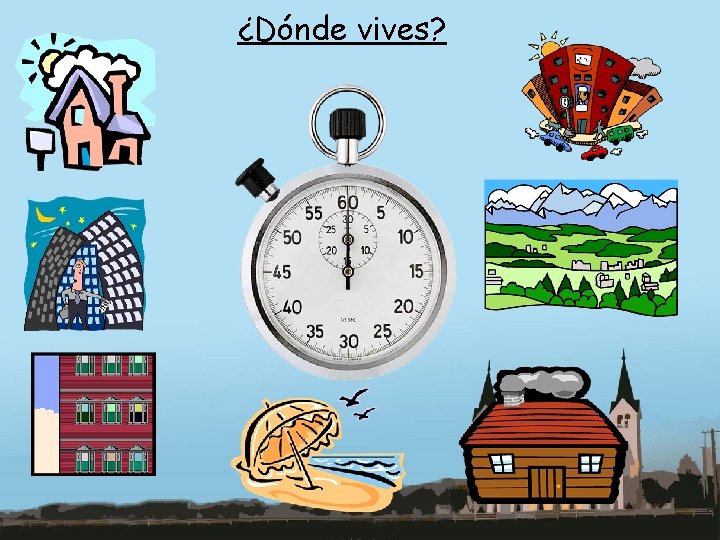¿Dónde vives? 