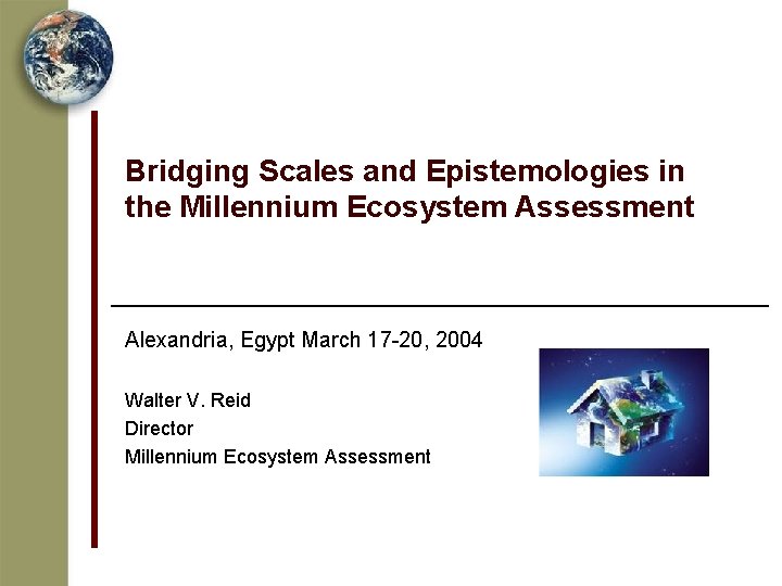 Bridging Scales and Epistemologies in the Millennium Ecosystem Assessment Alexandria, Egypt March 17 -20,