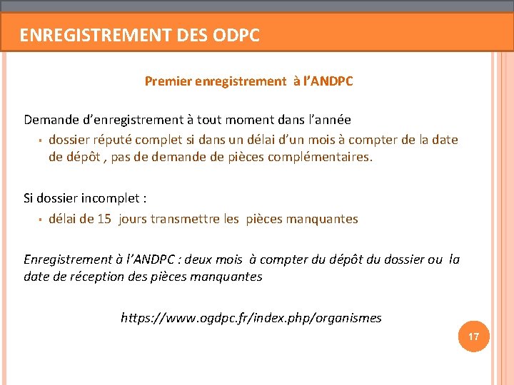 ENREGISTREMENT DES ODPC Premier enregistrement à l’ANDPC Demande d’enregistrement à tout moment dans l’année ENREGISTREMENT DES ODPC Premier enregistrement à l’ANDPC Demande d’enregistrement à tout moment dans l’année
