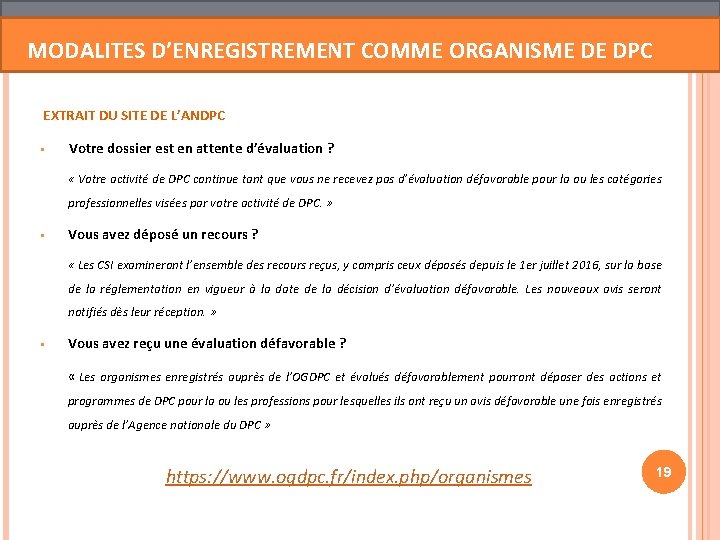 MODALITES D’ENREGISTREMENT COMME ORGANISME DE DPC EXTRAIT DU SITE DE L’ANDPC § Votre dossier MODALITES D’ENREGISTREMENT COMME ORGANISME DE DPC EXTRAIT DU SITE DE L’ANDPC § Votre dossier