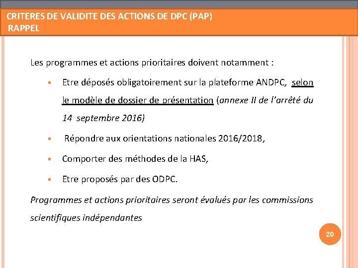 CRITERES DE VALIDITE DES ACTIONS DE DPC (PAP) RAPPEL Les programmes et actions prioritaires CRITERES DE VALIDITE DES ACTIONS DE DPC (PAP) RAPPEL Les programmes et actions prioritaires