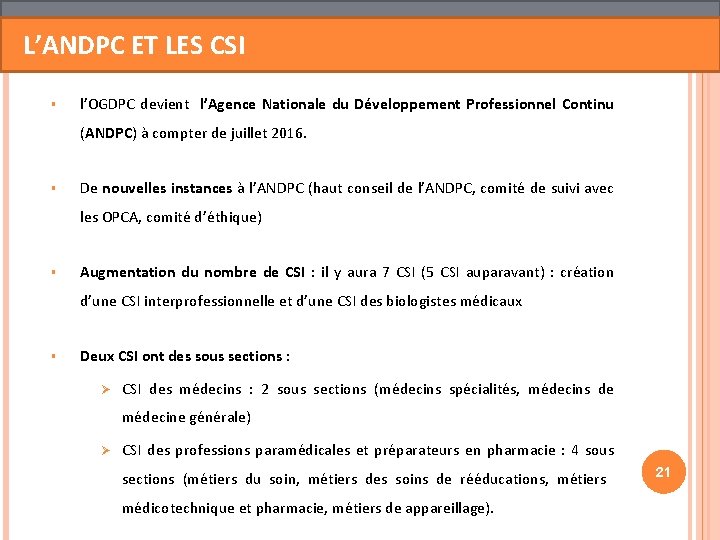 L’ANDPC ET LES CSI § l’OGDPC devient l’Agence Nationale du Développement Professionnel Continu (ANDPC) L’ANDPC ET LES CSI § l’OGDPC devient l’Agence Nationale du Développement Professionnel Continu (ANDPC)