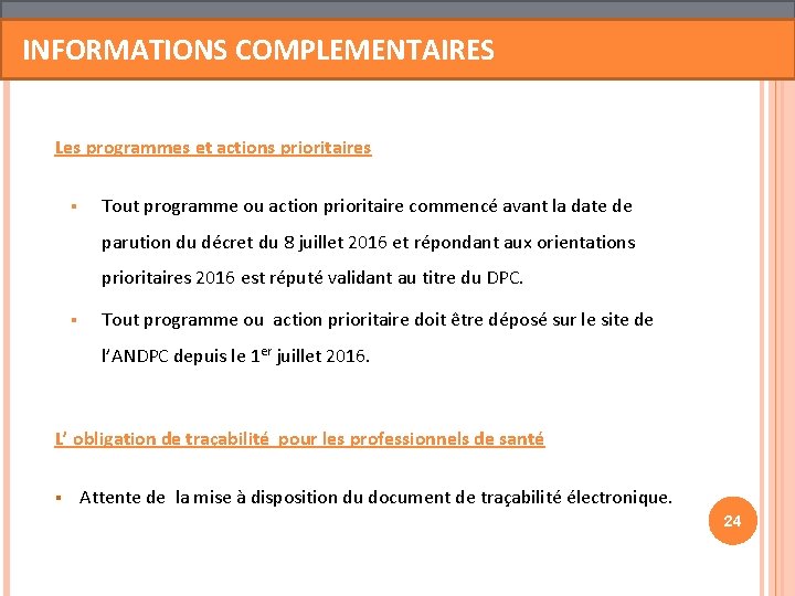 INFORMATIONS COMPLEMENTAIRES Les programmes et actions prioritaires § Tout programme ou action prioritaire commencé INFORMATIONS COMPLEMENTAIRES Les programmes et actions prioritaires § Tout programme ou action prioritaire commencé