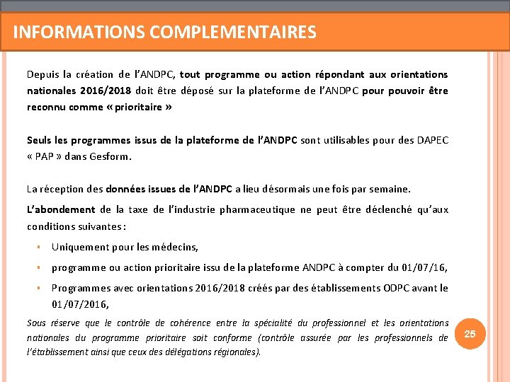 INFORMATIONS COMPLEMENTAIRES Depuis la création de l’ANDPC, tout programme ou action répondant aux orientations INFORMATIONS COMPLEMENTAIRES Depuis la création de l’ANDPC, tout programme ou action répondant aux orientations