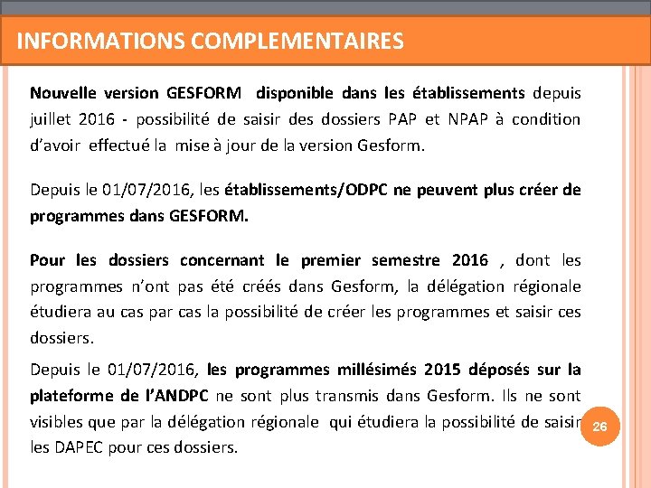 INFORMATIONS COMPLEMENTAIRES Nouvelle version GESFORM disponible dans les établissements depuis juillet 2016 - possibilité INFORMATIONS COMPLEMENTAIRES Nouvelle version GESFORM disponible dans les établissements depuis juillet 2016 - possibilité