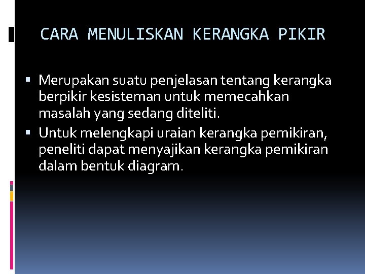 CARA MENULISKAN KERANGKA PIKIR Merupakan suatu penjelasan tentang kerangka berpikir kesisteman untuk memecahkan masalah