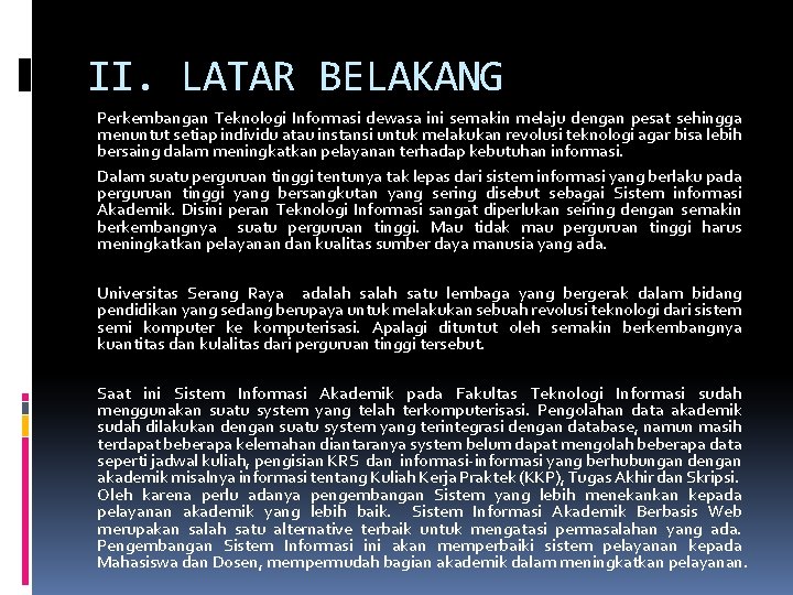 II. LATAR BELAKANG Perkembangan Teknologi Informasi dewasa ini semakin melaju dengan pesat sehingga menuntut