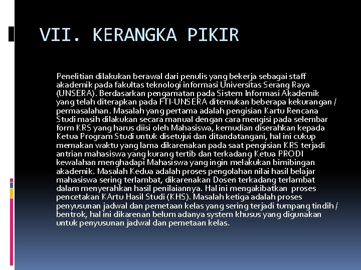 VII. KERANGKA PIKIR Penelitian dilakukan berawal dari penulis yang bekerja sebagai staff akademik pada