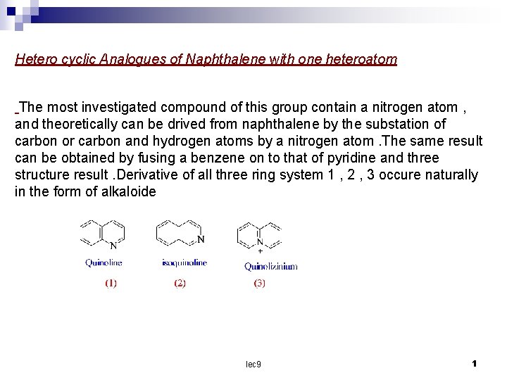 Hetero cyclic Analogues of Naphthalene with one heteroatom The most investigated compound of this